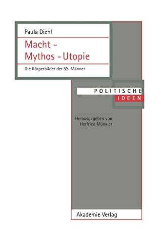 Macht – Mythos – Utopie: Die Körperbilder der SS-Männer (Politische Ideen, Band 17)